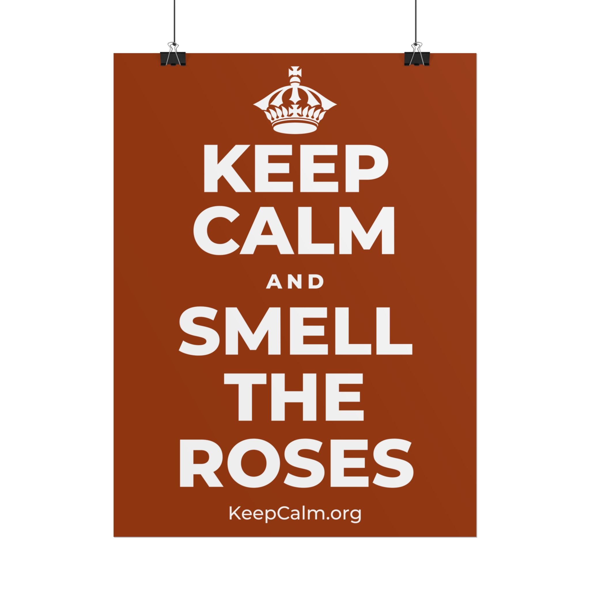 KEEP CALM AND SMELL THE ROSES Poster