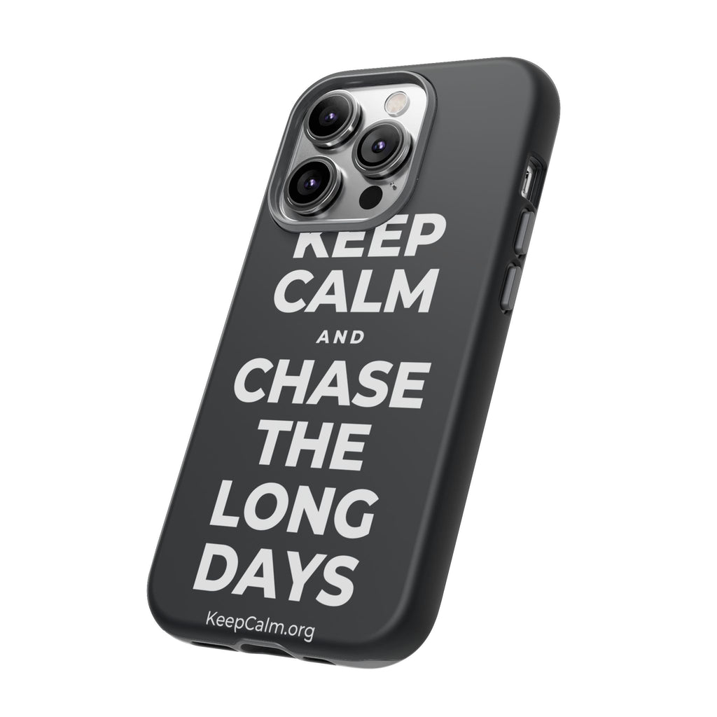 KEEP CALM AND CHASE THE LONG DAYS Phone Case (Dark)