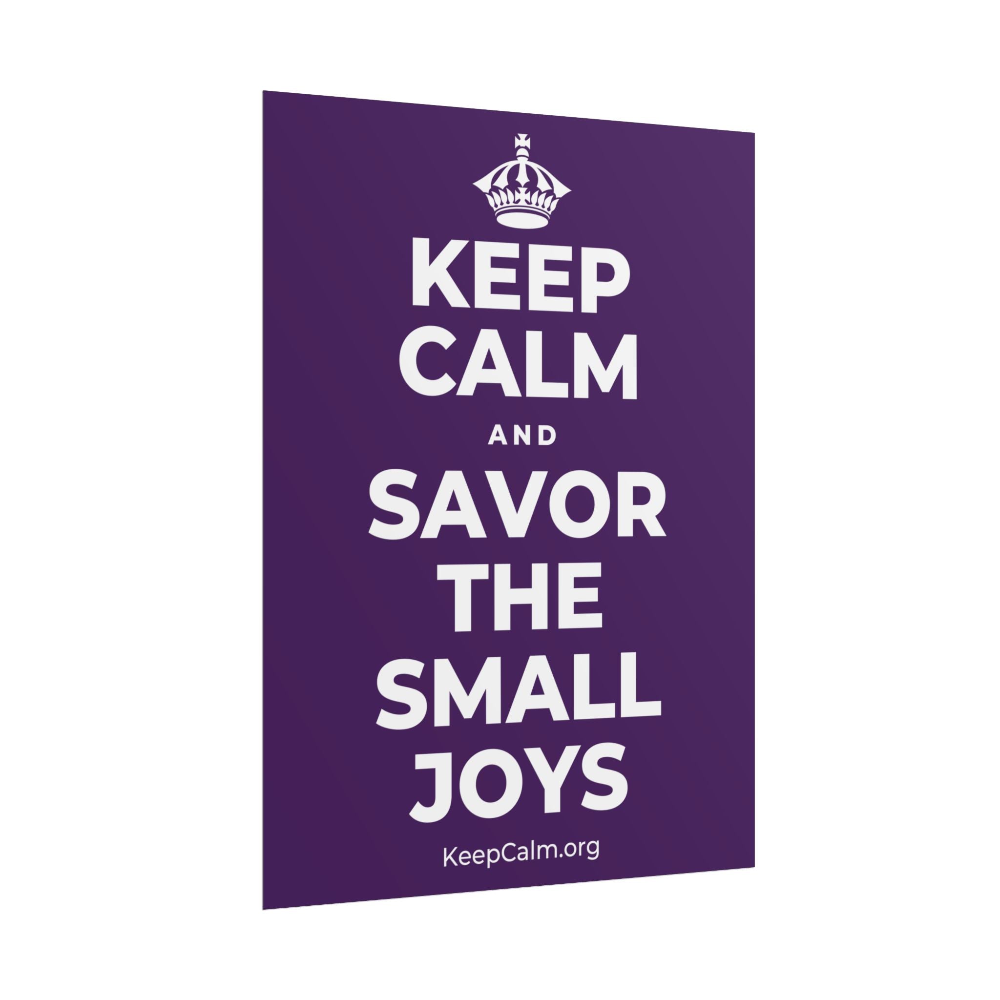 KEEP CALM AND SAVOR THE SMALL JOYS Poster