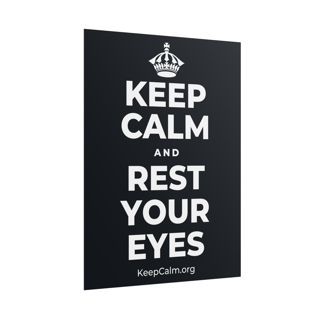 KEEP CALM AND REST YOUR EYES Poster (Dark)