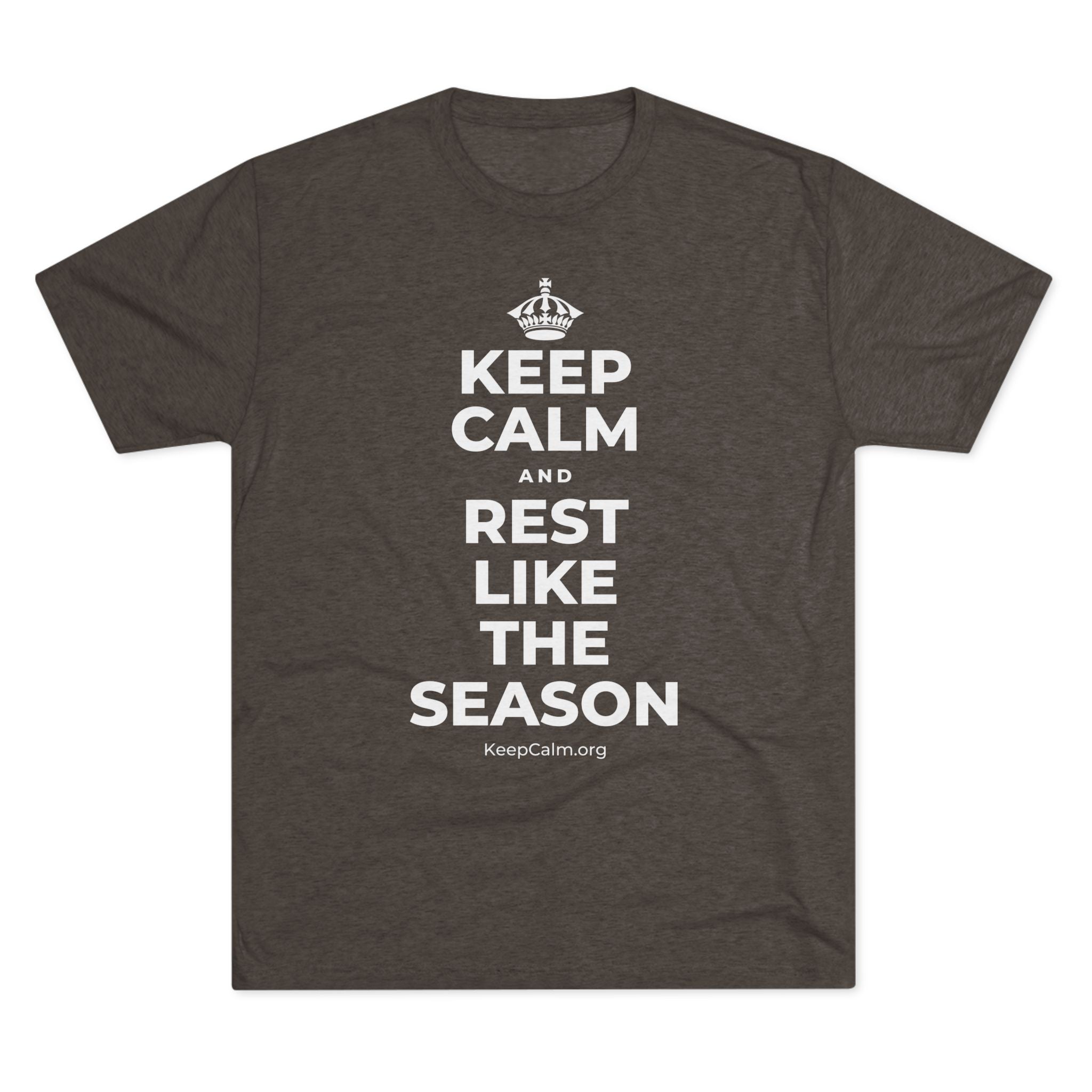 KEEP CALM AND REST LIKE THE SEASON Tri-Blend Tee