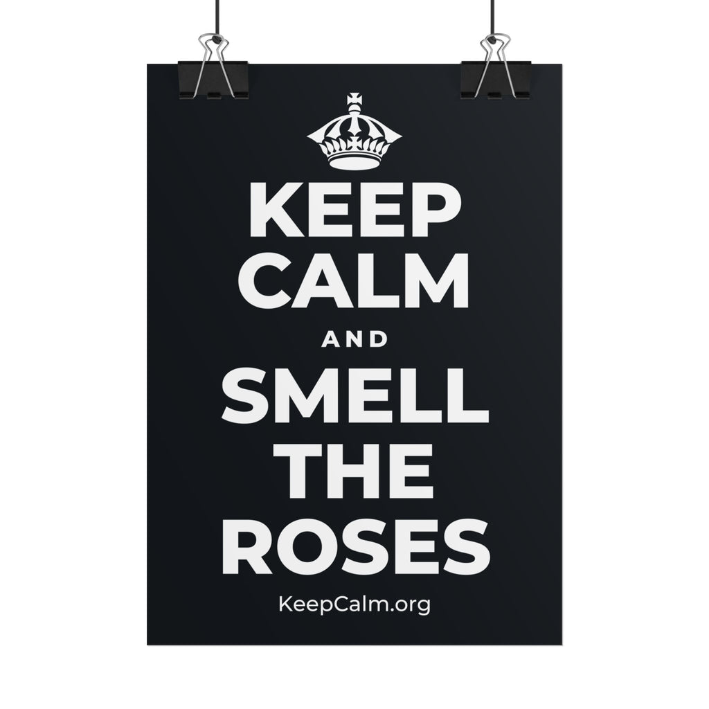 KEEP CALM AND SMELL THE ROSES Poster (Dark)