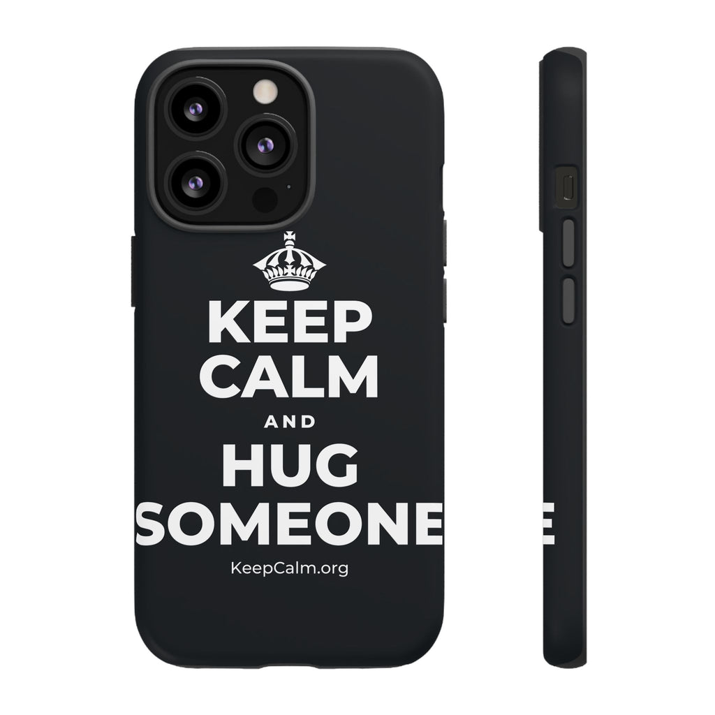 KEEP CALM AND HUG SOMEONE Phone Case (Dark)