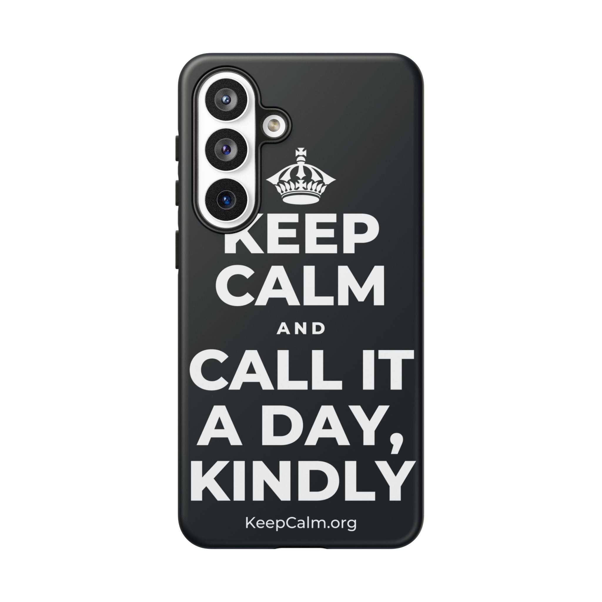 KEEP CALM AND CALL IT A DAY, KINDLY Phone Case (Dark)