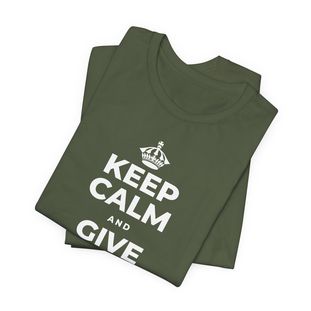 KEEP CALM AND GIVE WHAT YOU CAN T-Shirt (Military Green–Autumn)