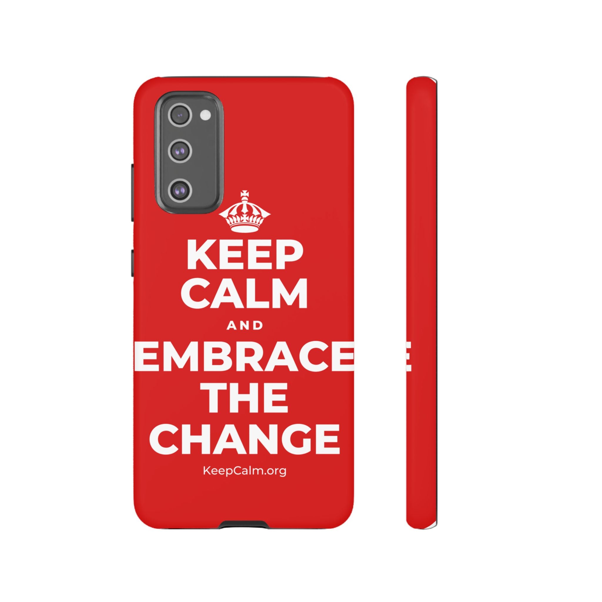 KEEP CALM AND EMBRACE THE CHANGE Phone Case