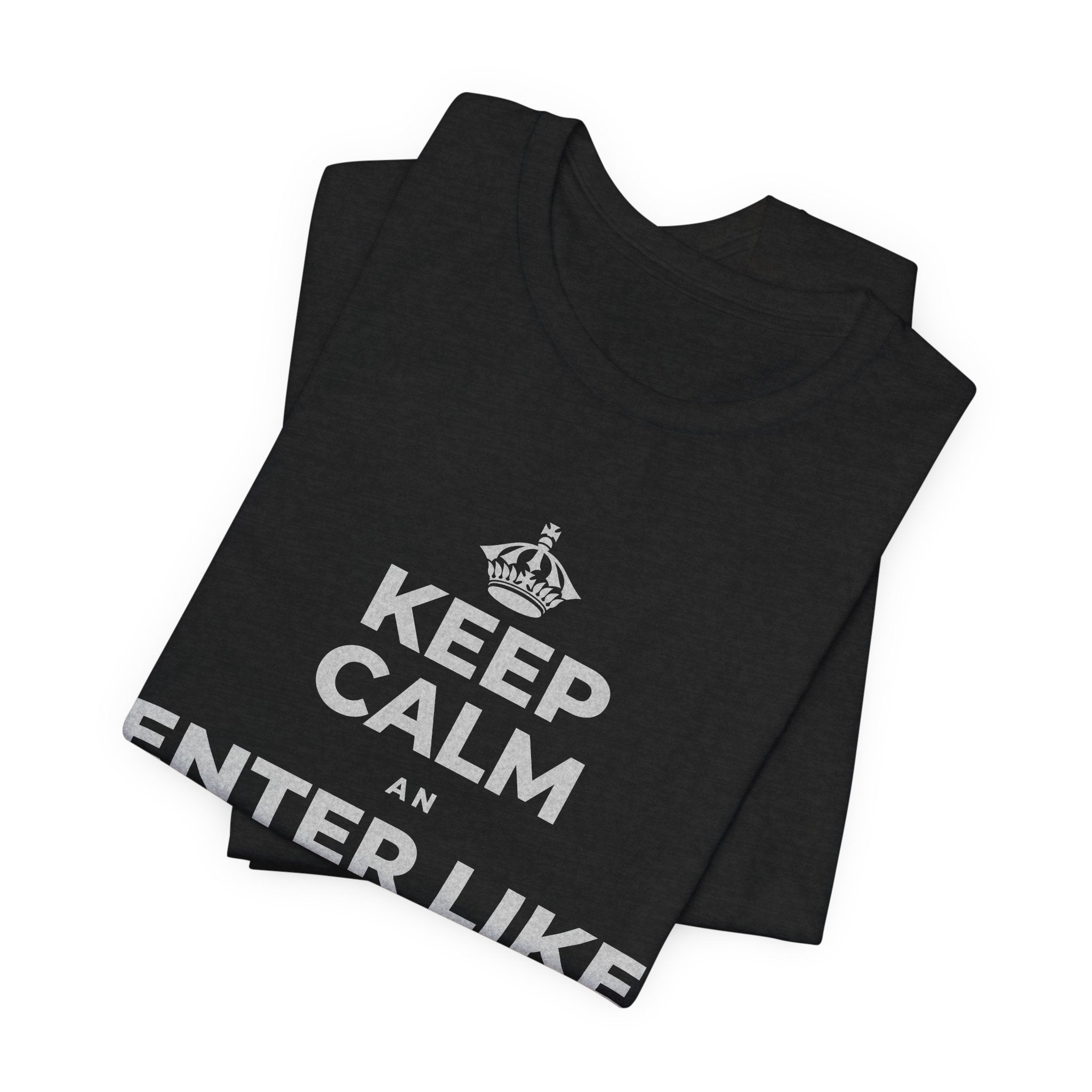 KEEP CALM AN ENTER LIKE SAY YOU BELONG T-Shirt (White–Asphalt)
