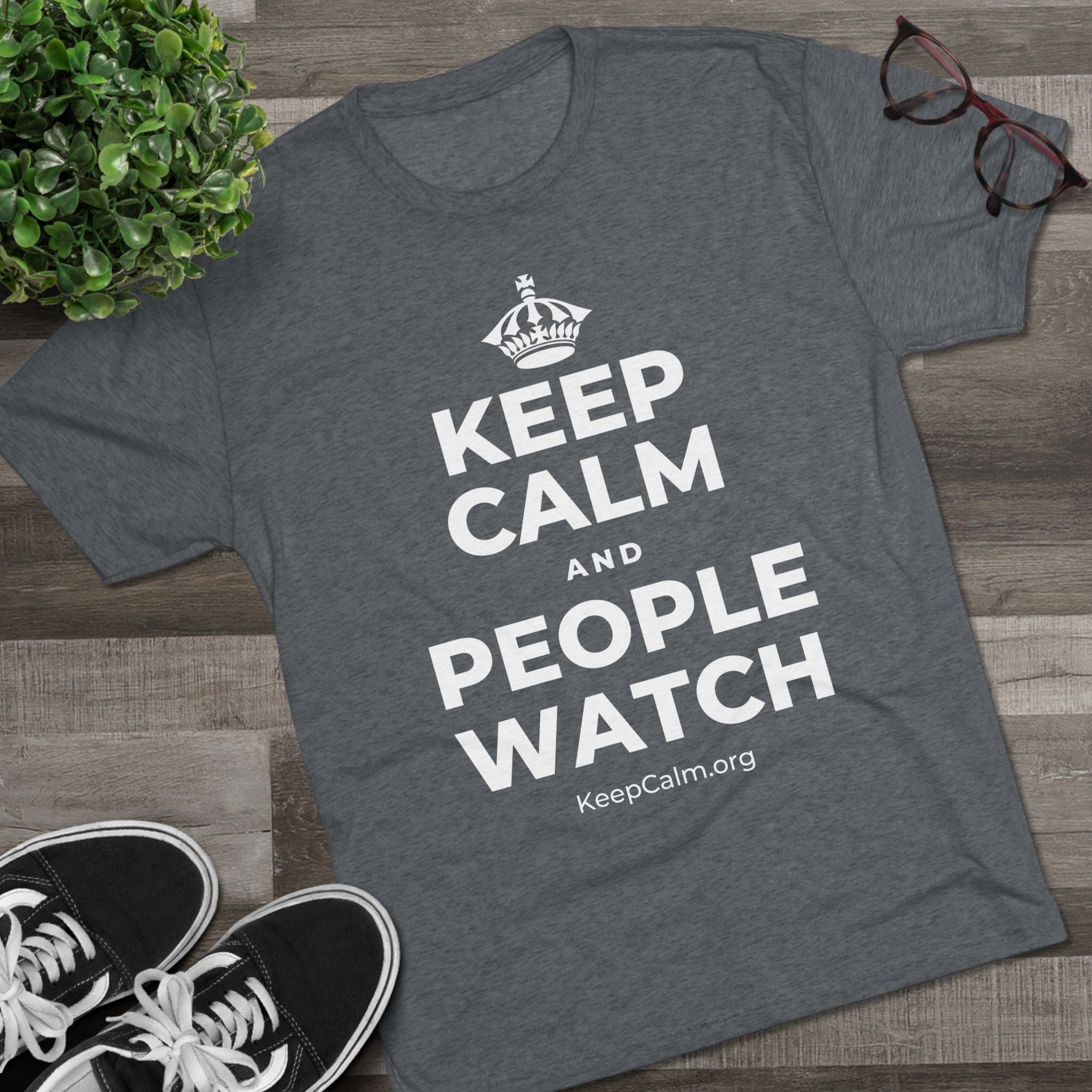 KEEP CALM AND PEOPLE WATCH Tri-Blend Tee