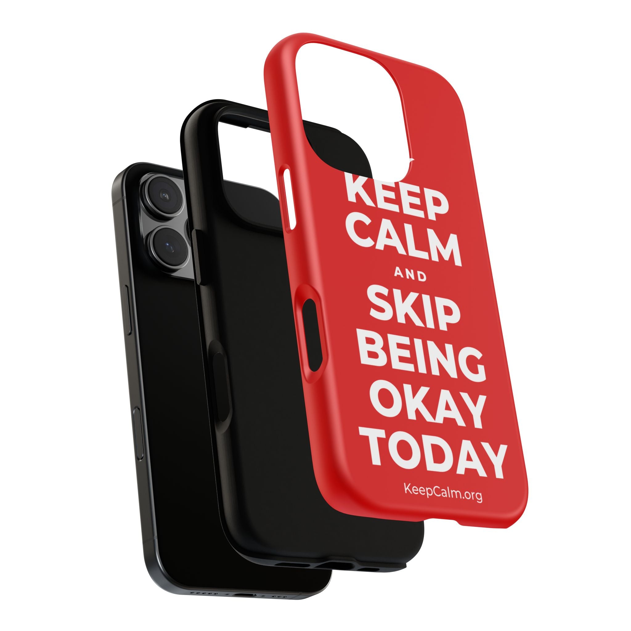 KEEP CALM AND SKIP BEING OKAY TODAY Phone Case