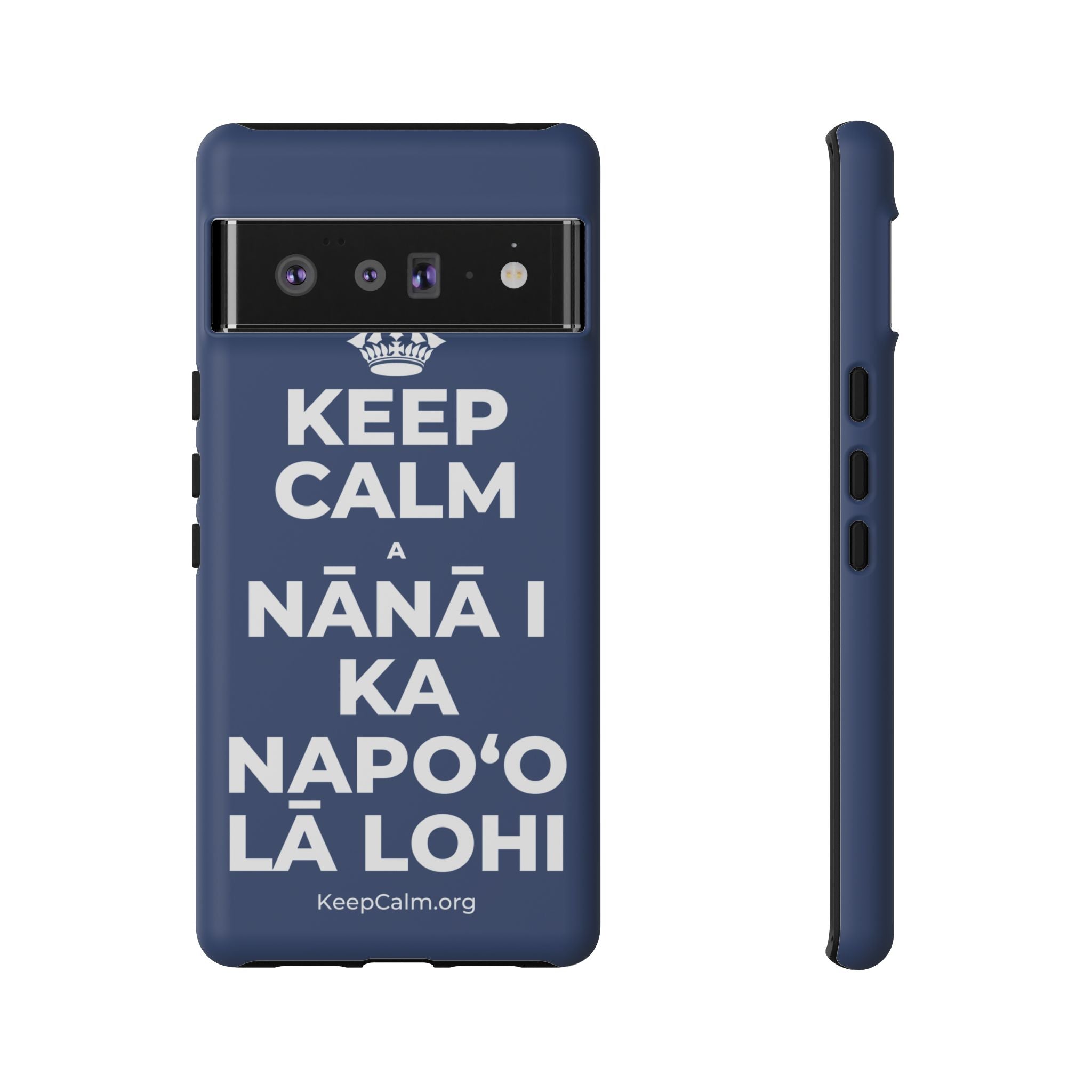 KEEP CALM A NĀNĀ I KA NAPOʻO LĀ LOHI Phone Case