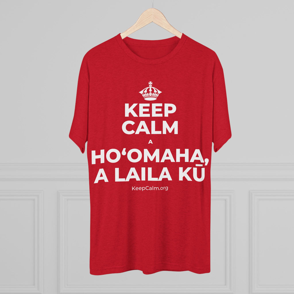 KEEP CALM A HOʻOMAHA, A LAILA KŪ Tri-Blend Tee