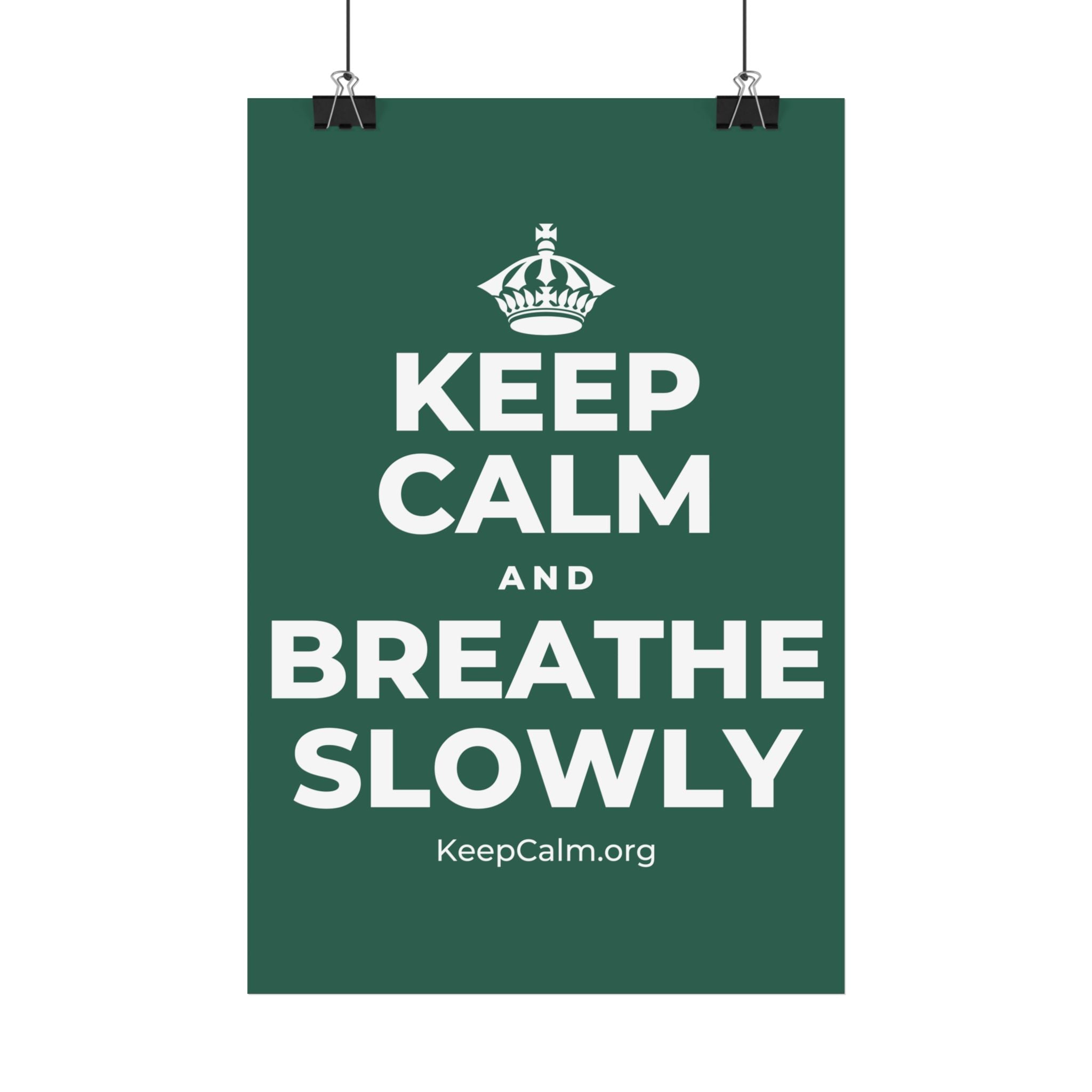 KEEP CALM AND BREATHE SLOWLY Satin Poster