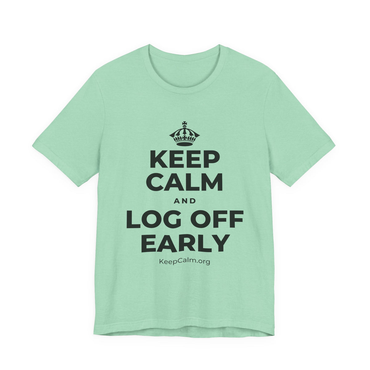KEEP CALM AND LOG OFF EARLY T-Shirt (Baby Blue–Silver)