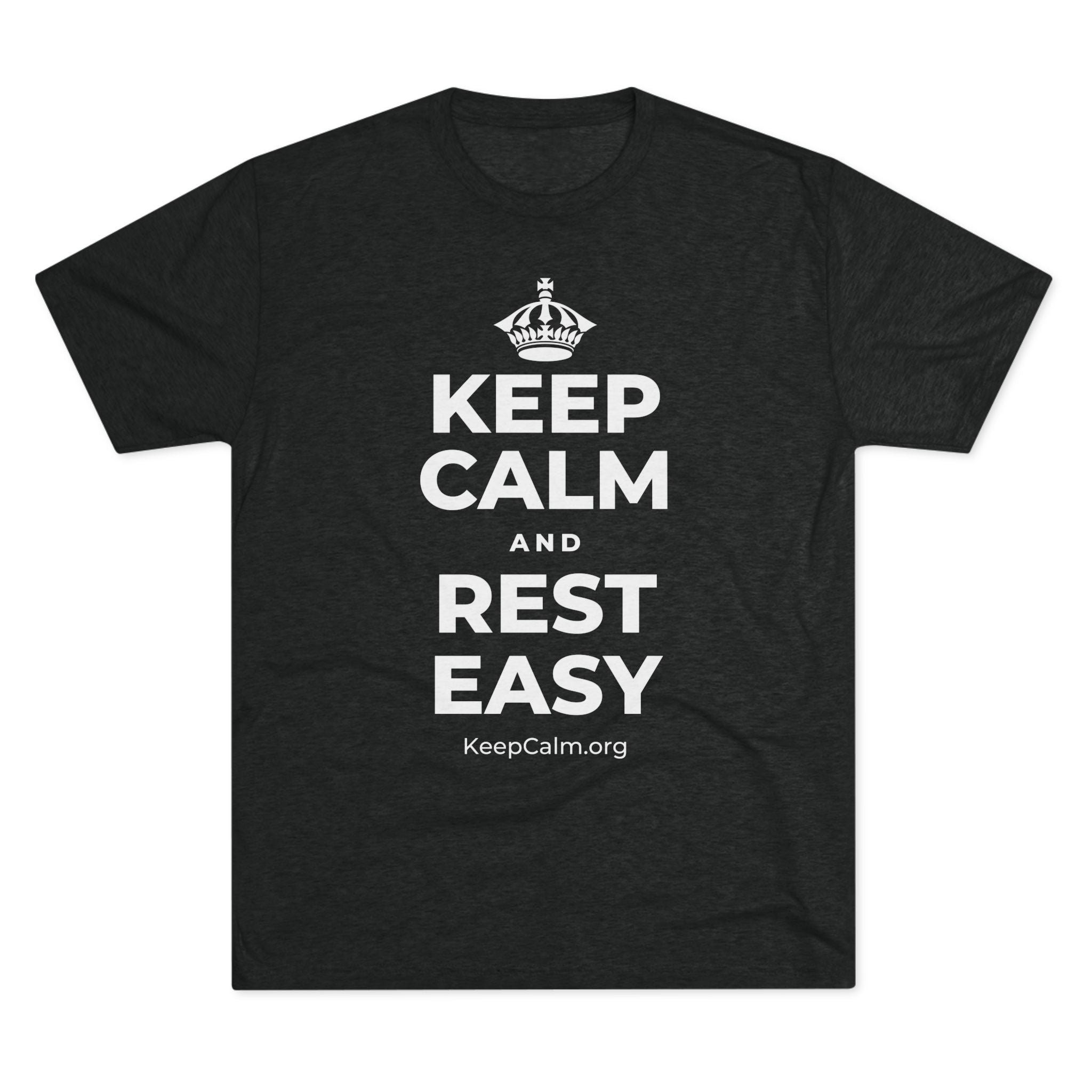 KEEP CALM AND REST EASY Tri-Blend Tee