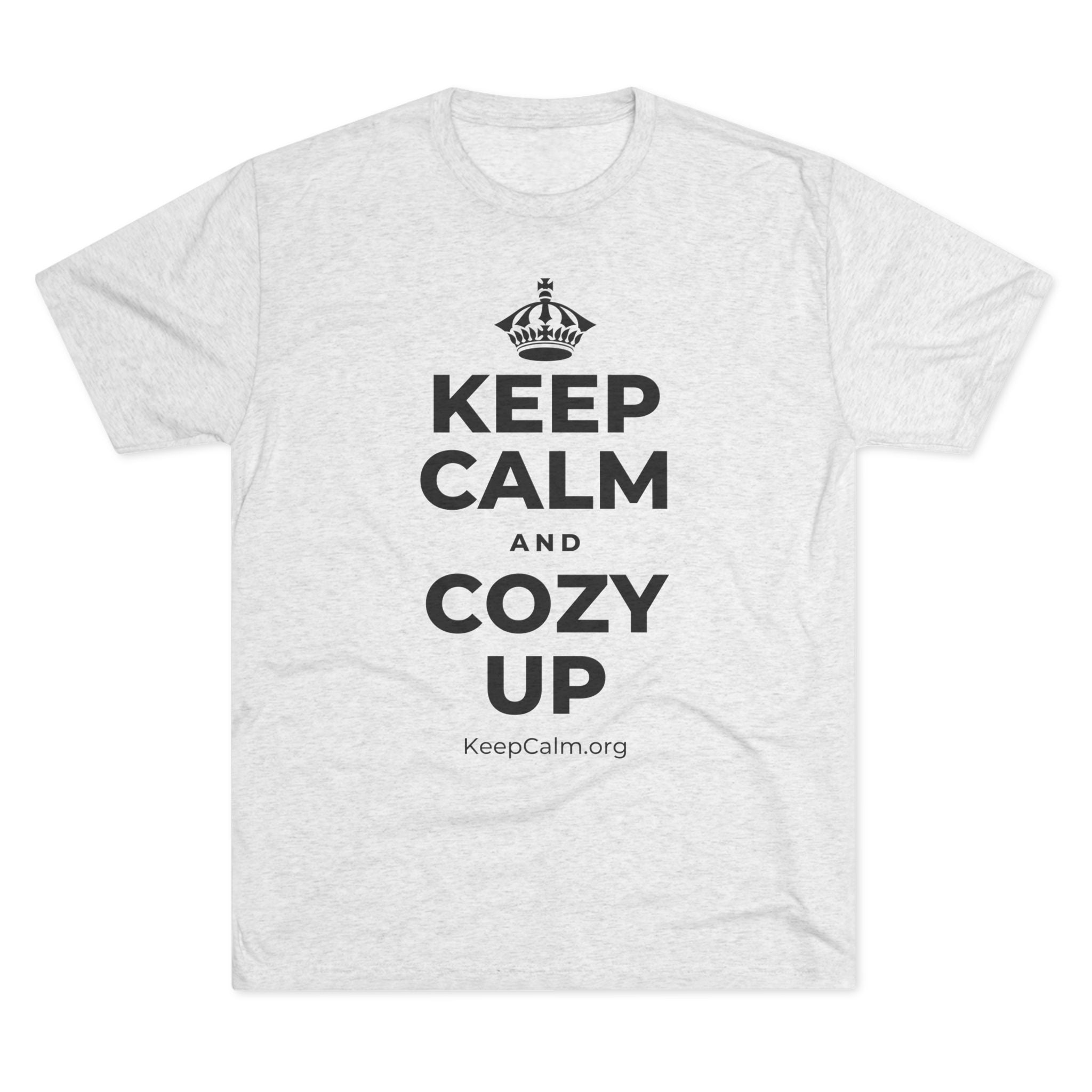 KEEP CALM AND COZY UP Tri-Blend Tee