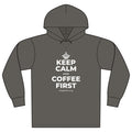 KEEP CALM AND COFFEE FIRST Organic Hoodie Tee