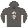 KEEP CALM AND FEED YOUR SOUL TOO Organic Hoodie Tee