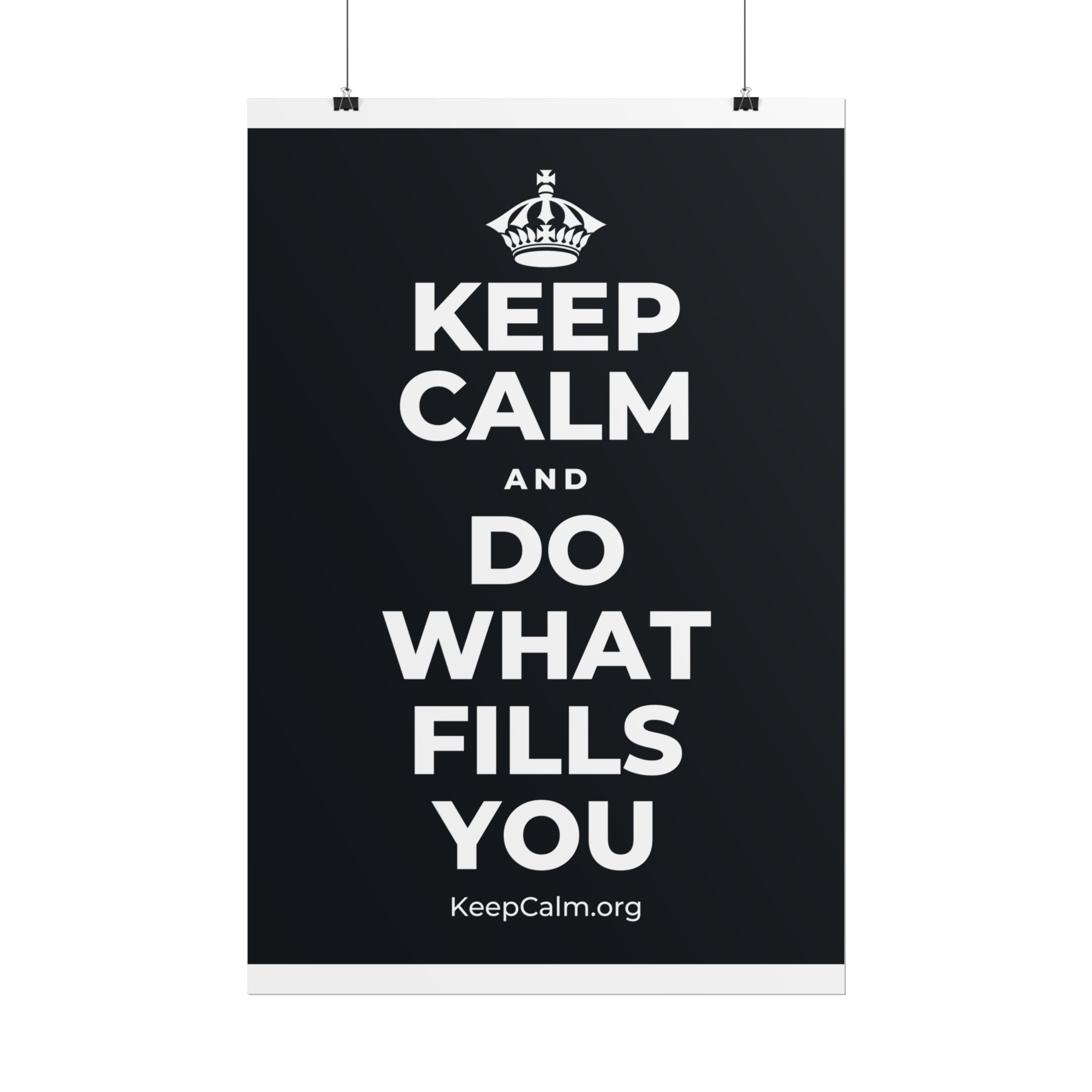 KEEP CALM AND DO WHAT FILLS YOU Poster (Dark)