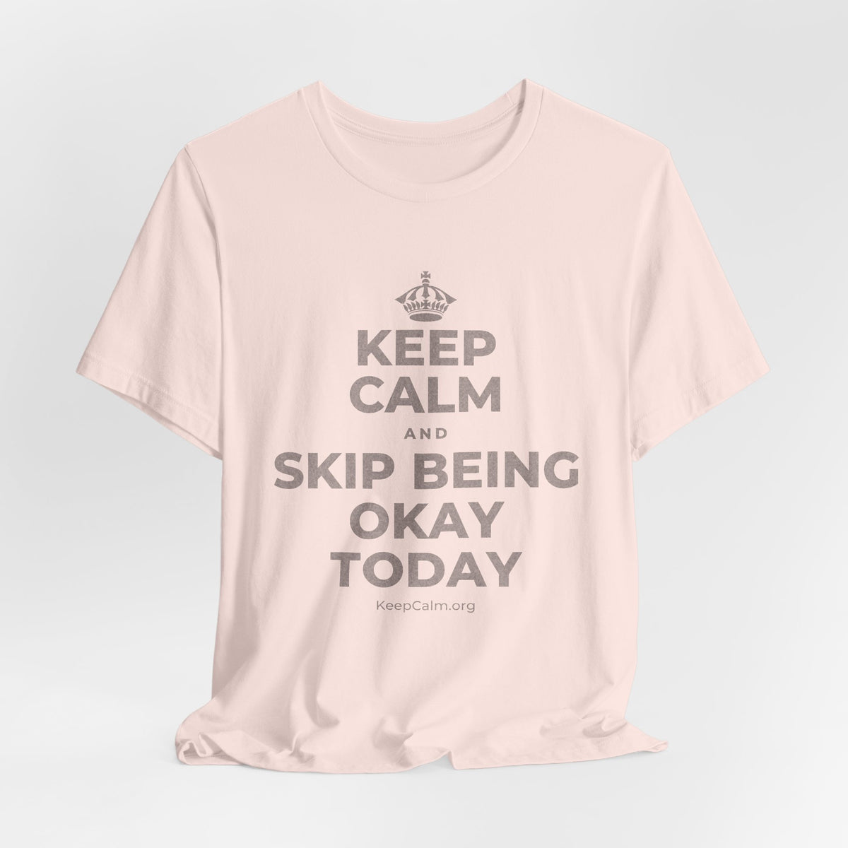 KEEP CALM AND SKIP BEING OKAY TODAY T-Shirt (Soft Cream–Heather Mauve)