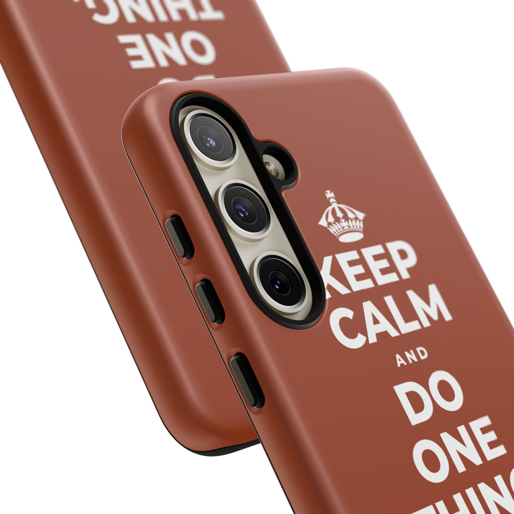 KEEP CALM AND DO ONE THING, THEN THE NEXT Phone Case