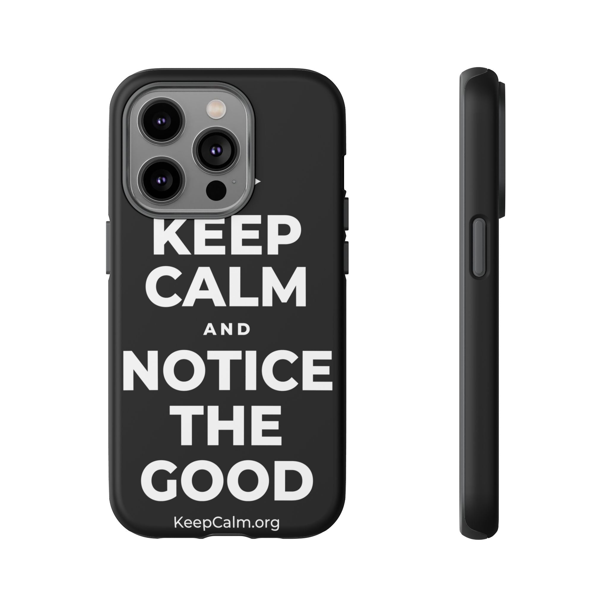 KEEP CALM AND NOTICE THE GOOD Phone Case