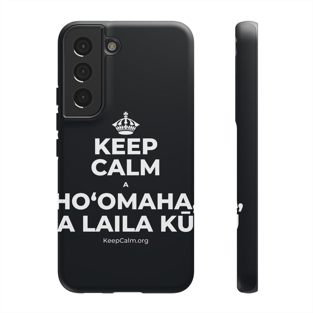 KEEP CALM A HOʻOMAHA, A LAILA KŪ Phone Case (Dark)
