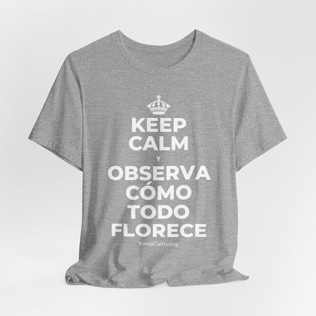 KEEP CALM Y OBSERVA CÓMO TODO FLORECE T-Shirt (White–Asphalt)