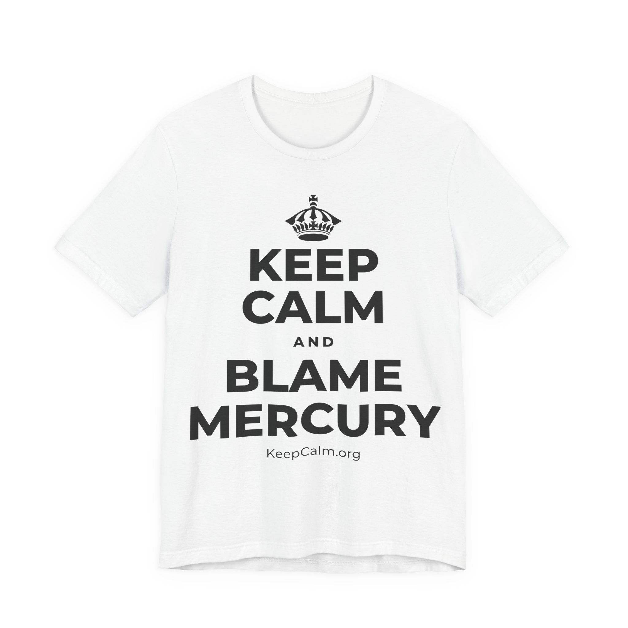 KEEP CALM AND BLAME MERCURY T-Shirt (White–Asphalt)