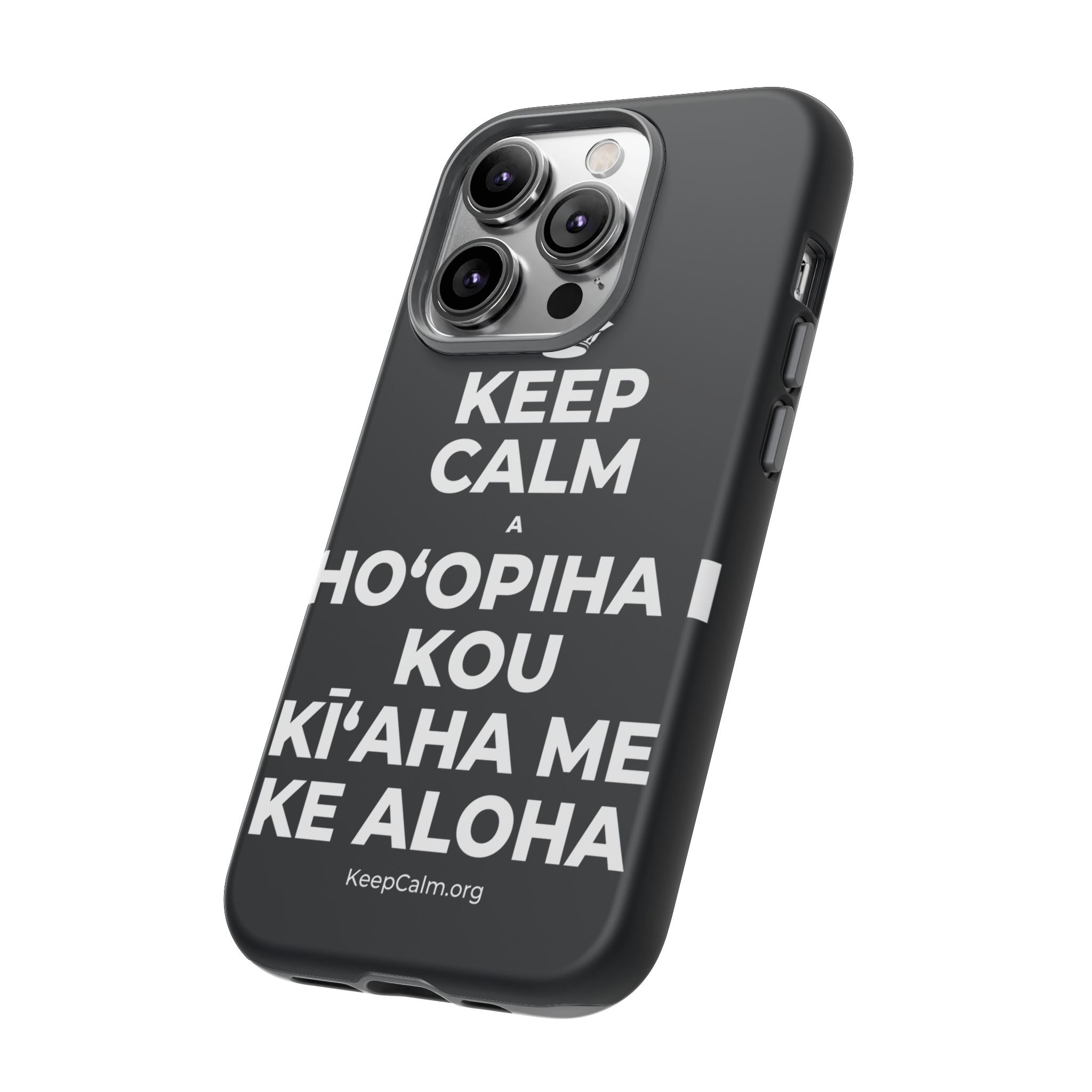 KEEP CALM A HOʻOPIHA I KOU KĪʻAHA ME KE ALOHA Phone Case (Dark)