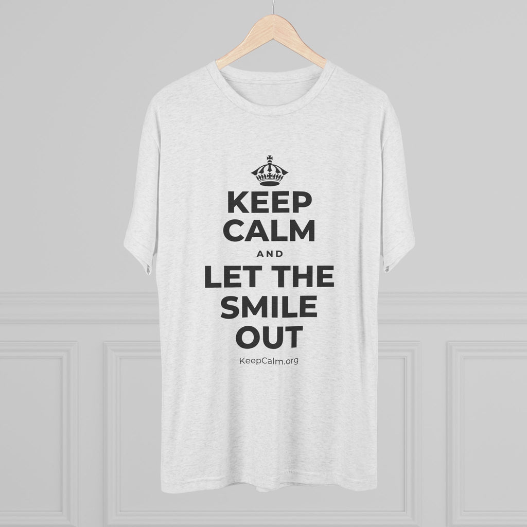 KEEP CALM AND LET THE SMILE OUT Tri-Blend Tee