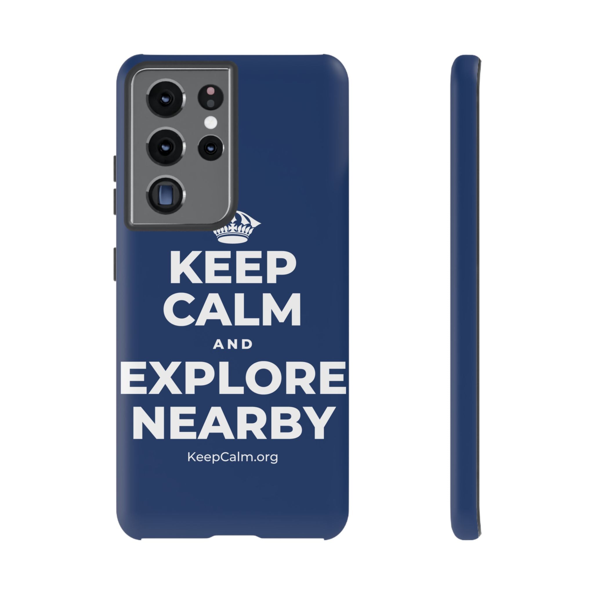 KEEP CALM AND EXPLORE NEARBY Phone Case