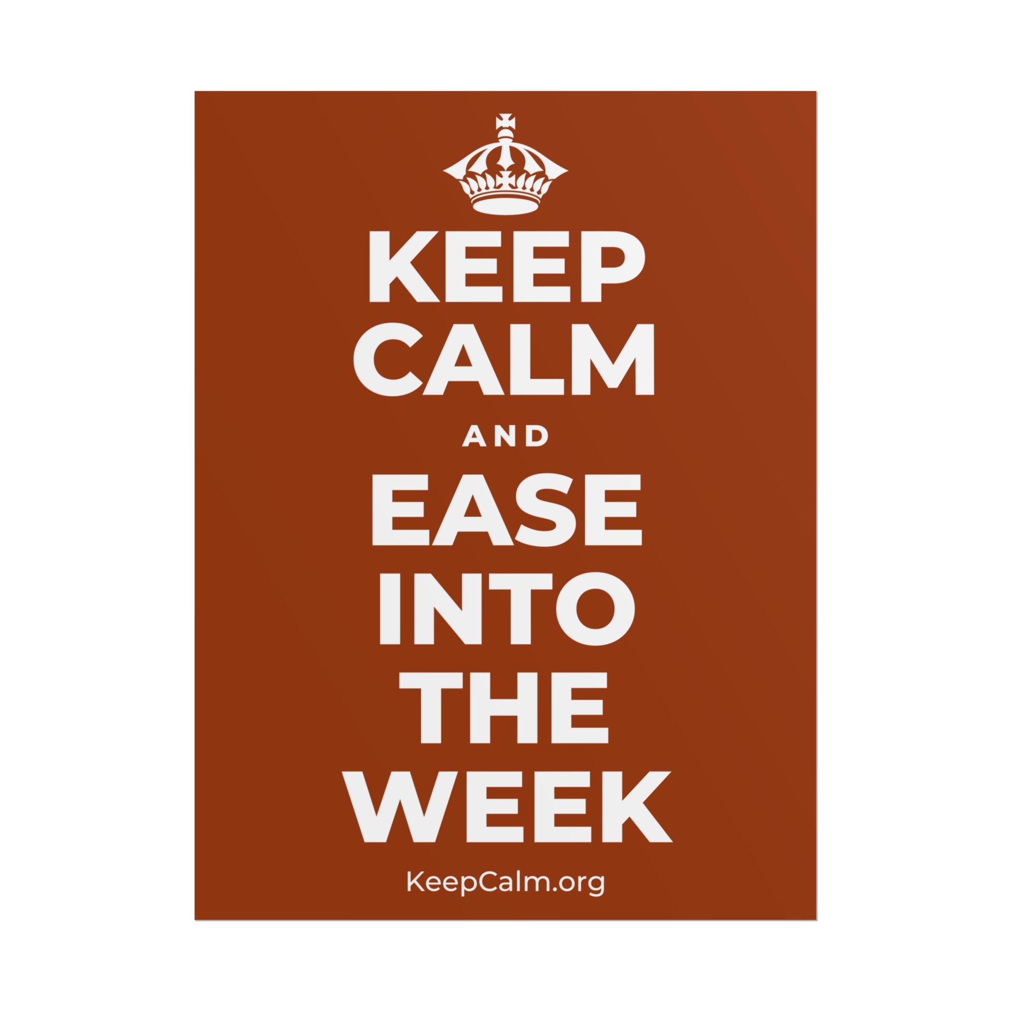 KEEP CALM AND EASE INTO THE WEEK Poster