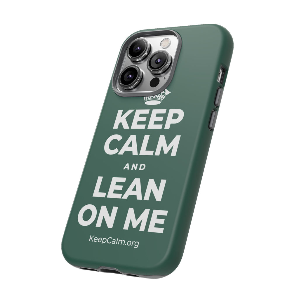 KEEP CALM AND LEAN ON ME Phone Case