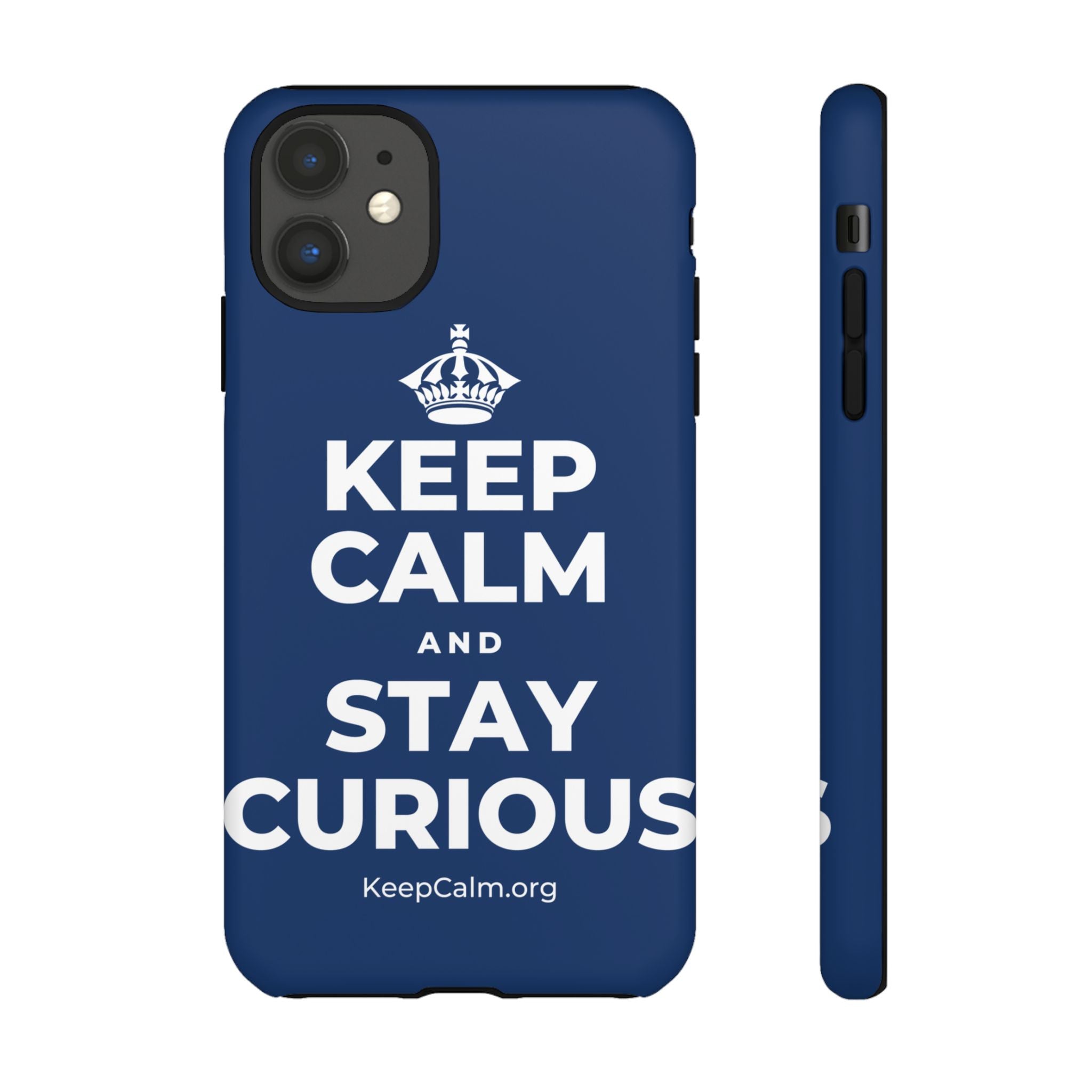 KEEP CALM AND STAY CURIOUS Phone Case