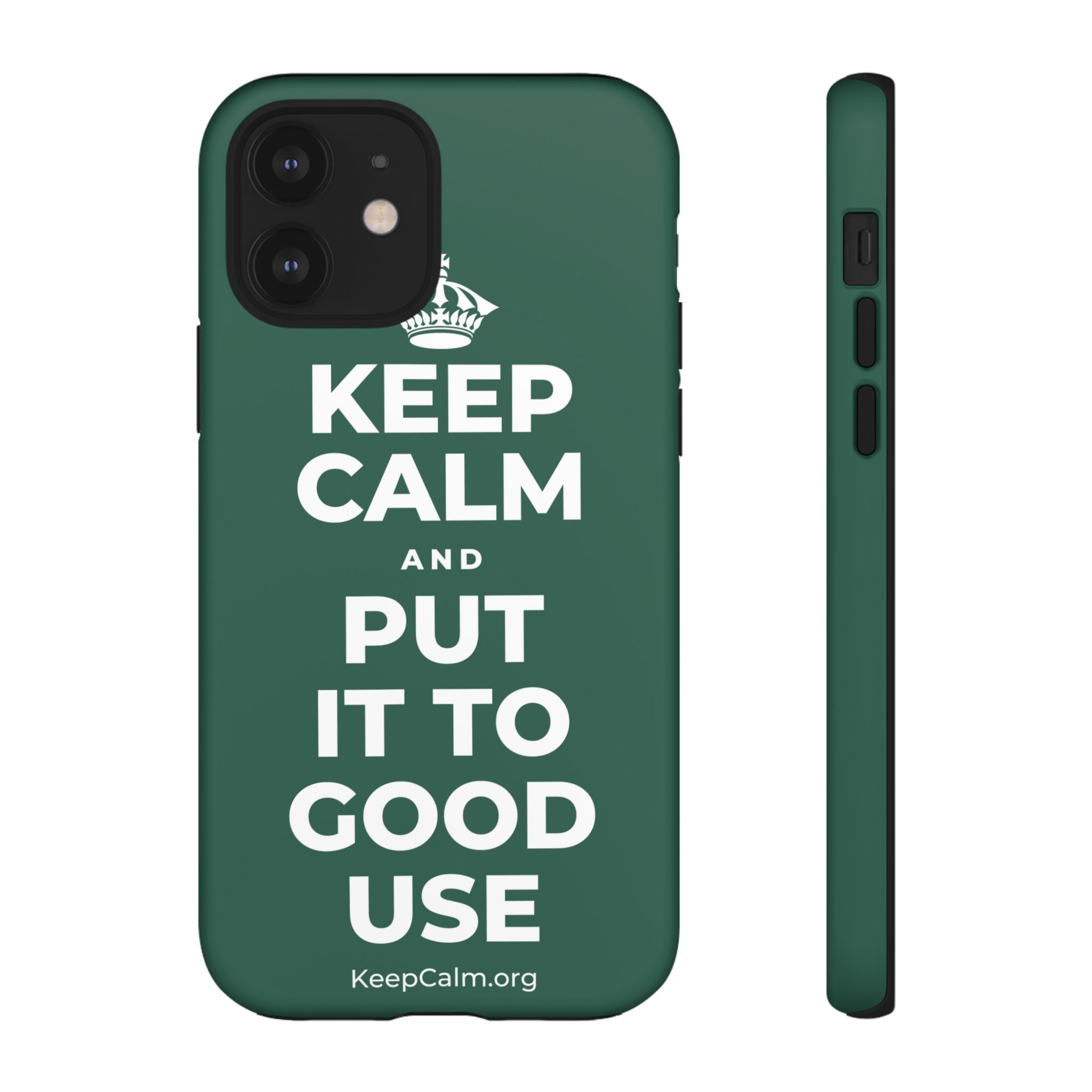 KEEP CALM AND PUT IT TO GOOD USE Phone Case