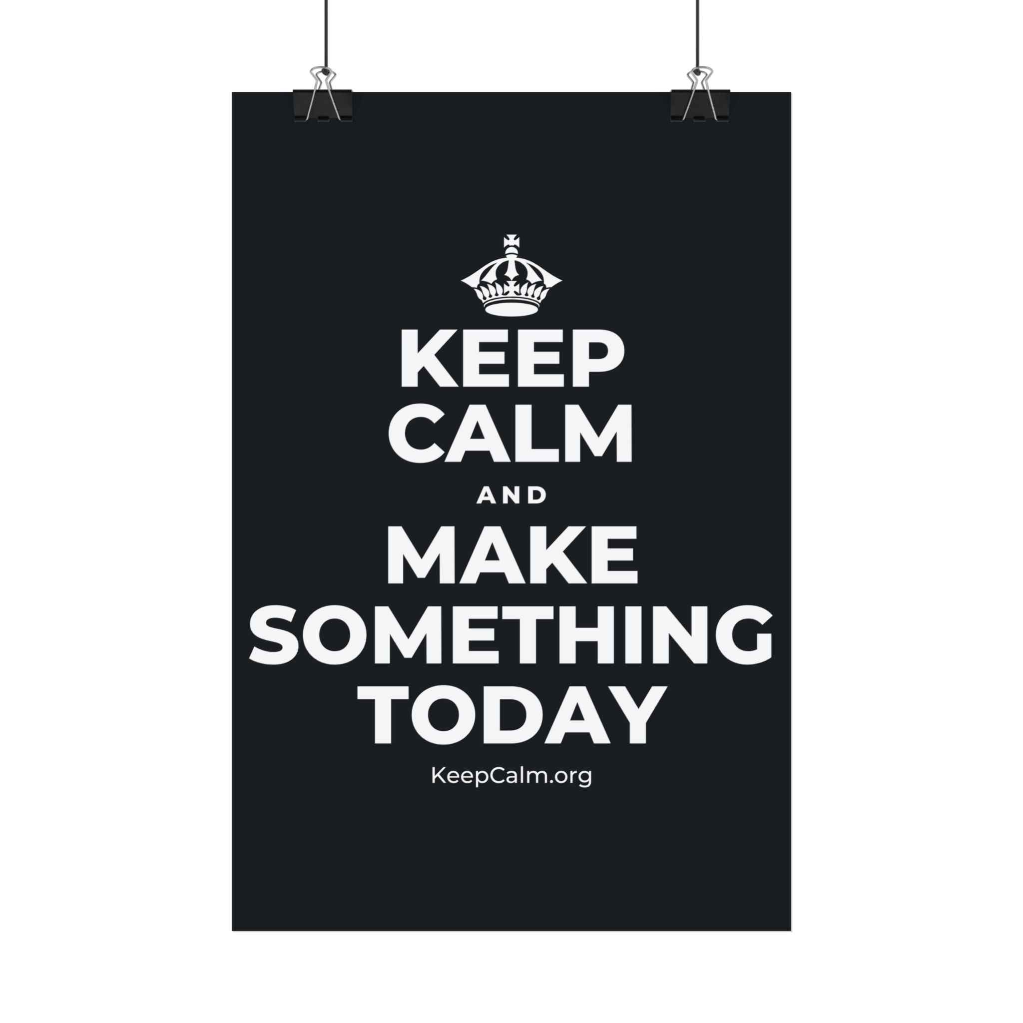 KEEP CALM AND MAKE SOMETHING TODAY Satin Poster (Dark)