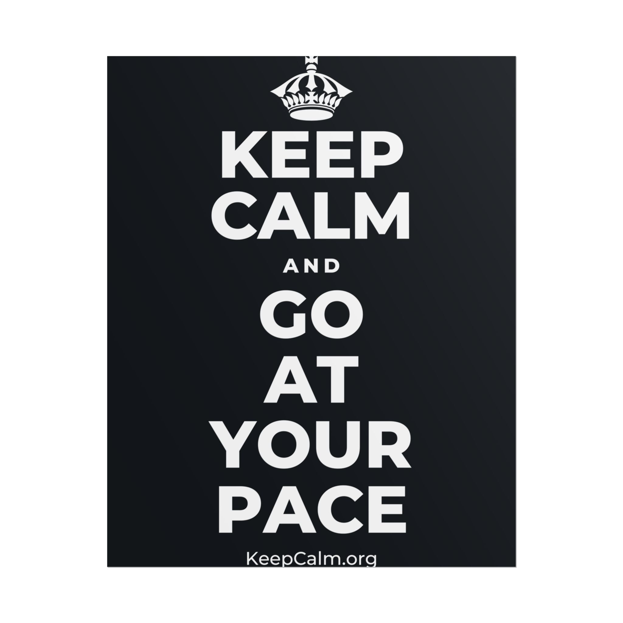 KEEP CALM AND GO AT YOUR PACE Poster (Dark)