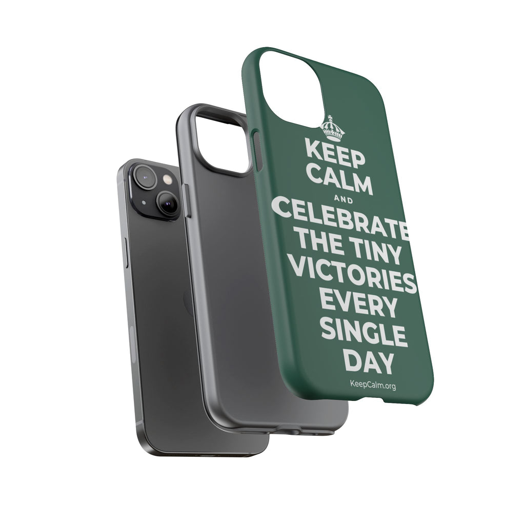 KEEP CALM AND CELEBRATE THE TINY VICTORIES EVERY SINGLE DAY Phone Case