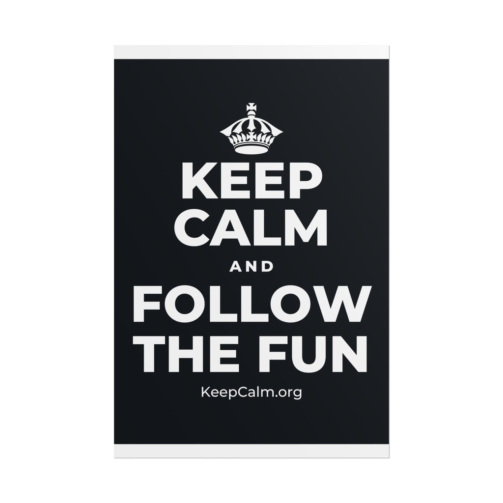 KEEP CALM AND FOLLOW THE FUN Poster (Dark)