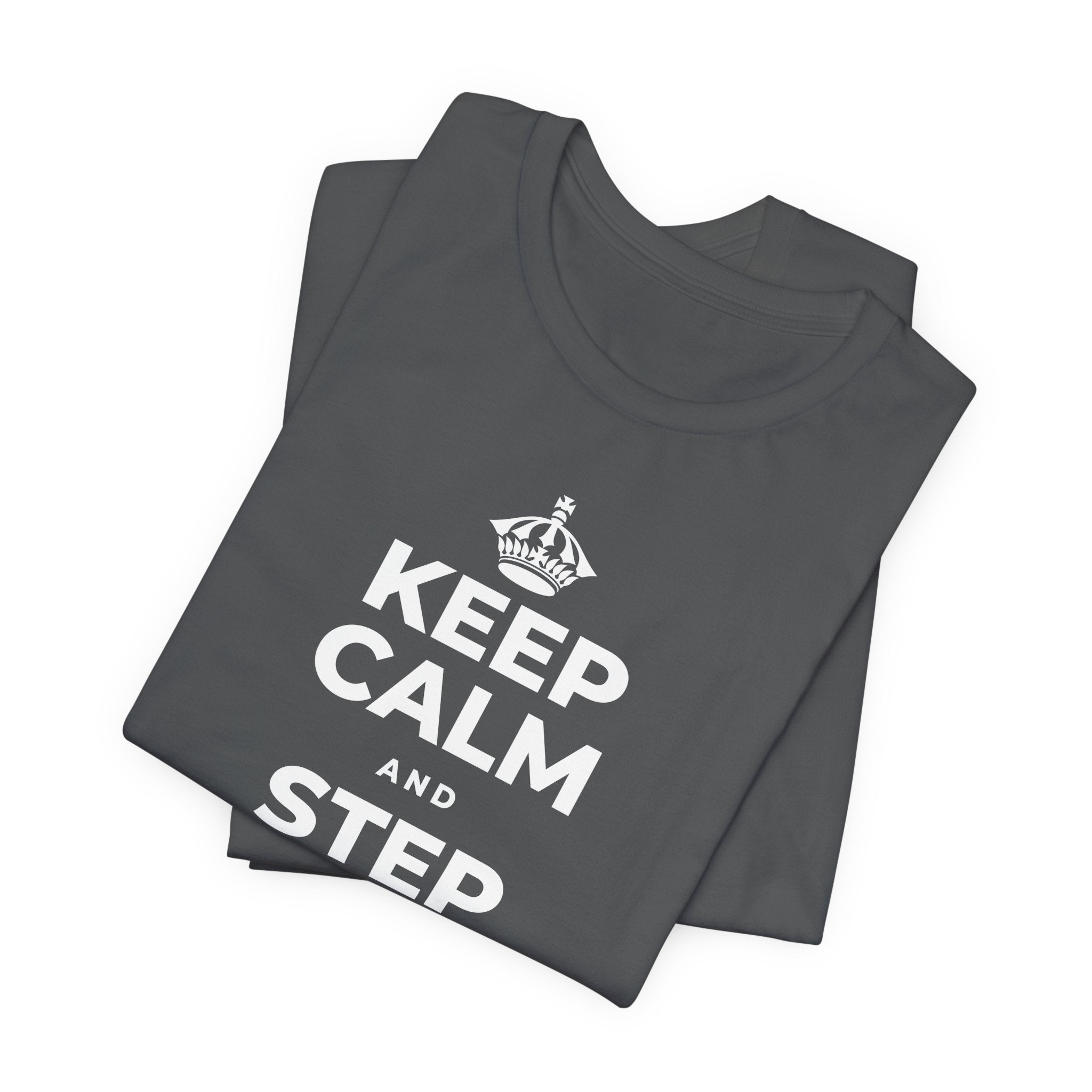 KEEP CALM AND STEP BACK A SEC T-Shirt (White–Asphalt)