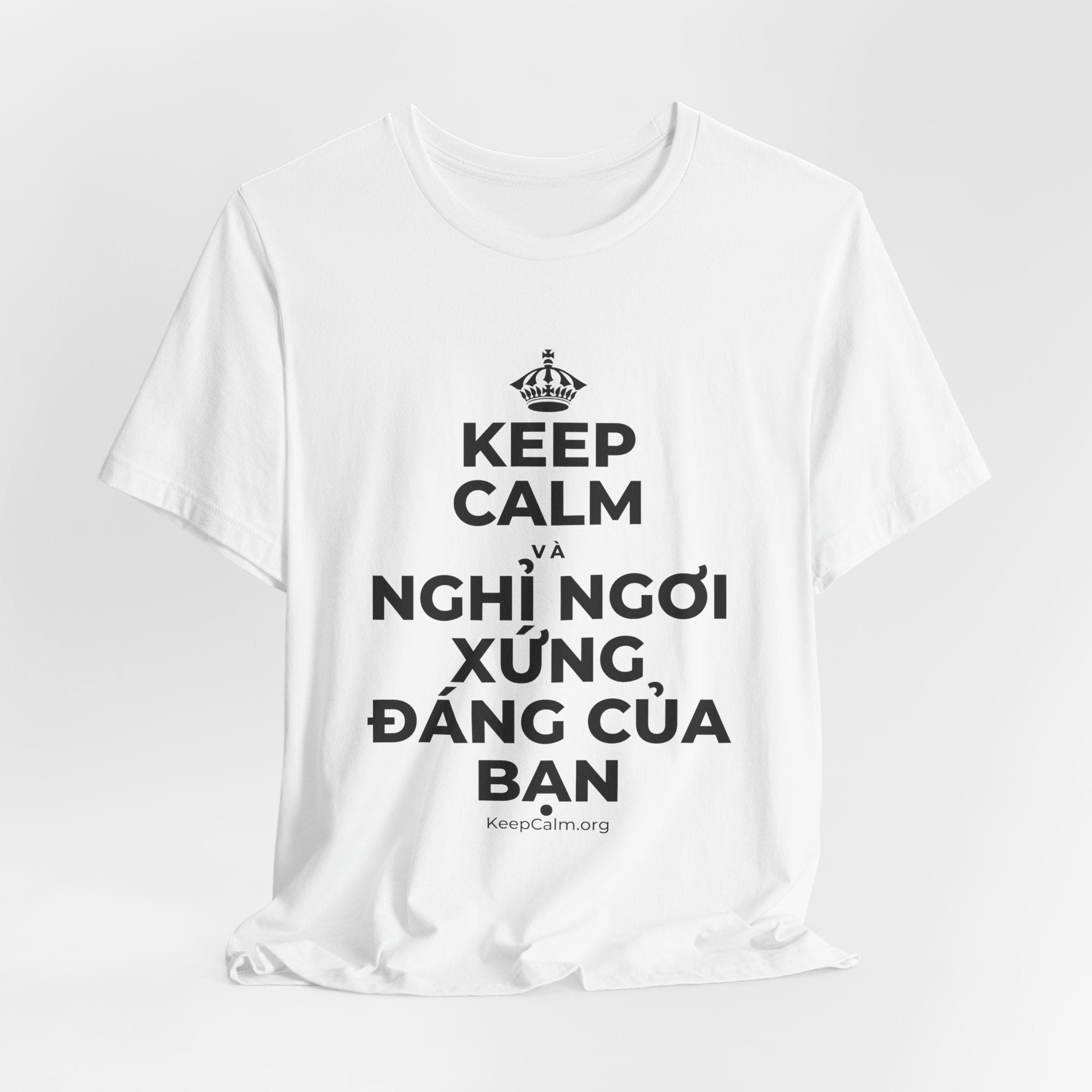 KEEP CALM VÀ NGHỈ NGƠI XỨNG ĐÁNG CỦA BẠN T-Shirt (White–Asphalt)