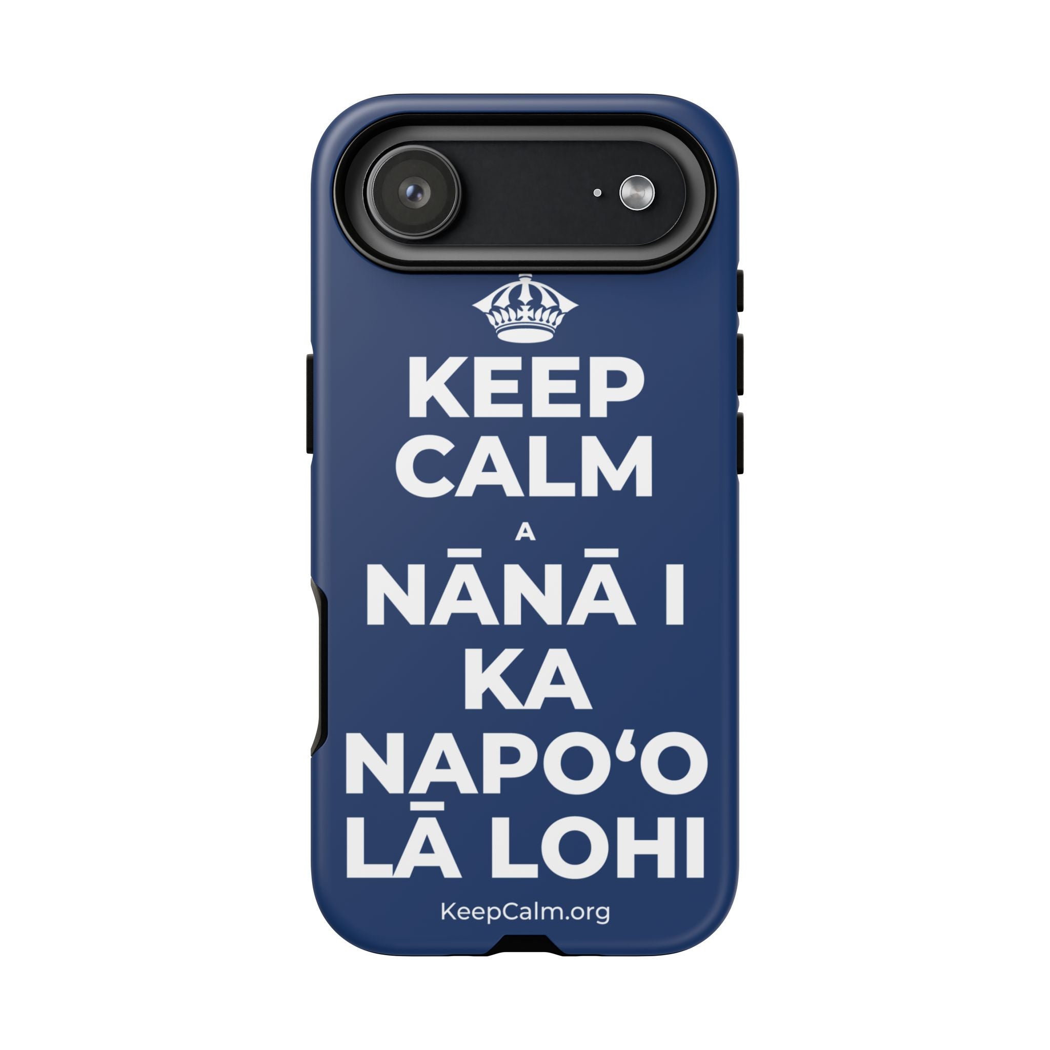 KEEP CALM A NĀNĀ I KA NAPOʻO LĀ LOHI Phone Case