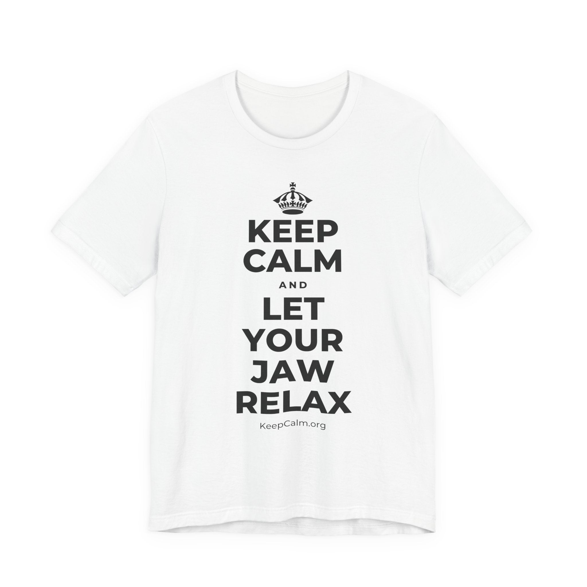 KEEP CALM AND LET YOUR JAW RELAX T-Shirt (White–Asphalt)