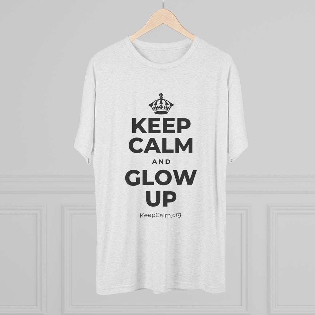 KEEP CALM AND GLOW UP Tri-Blend Tee