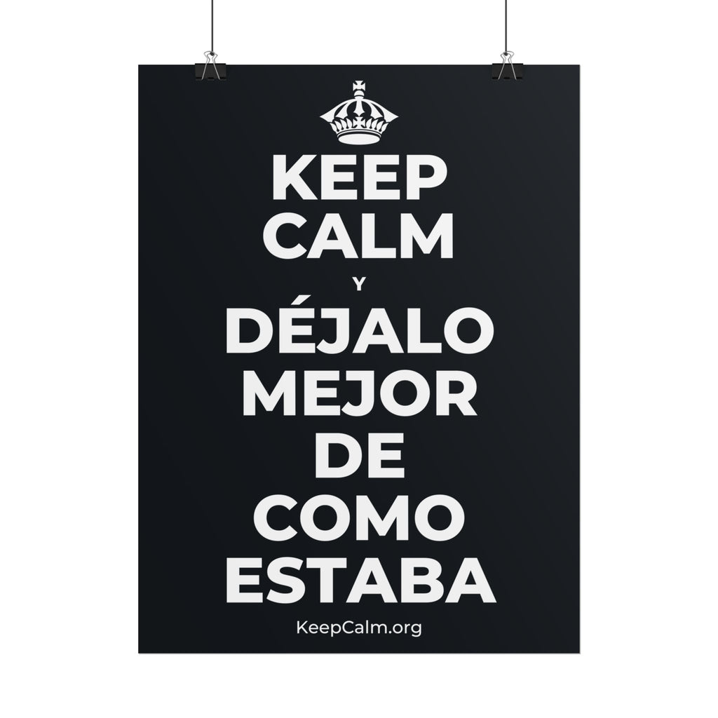KEEP CALM Y DÉJALO MEJOR DE COMO ESTABA Poster (Dark)