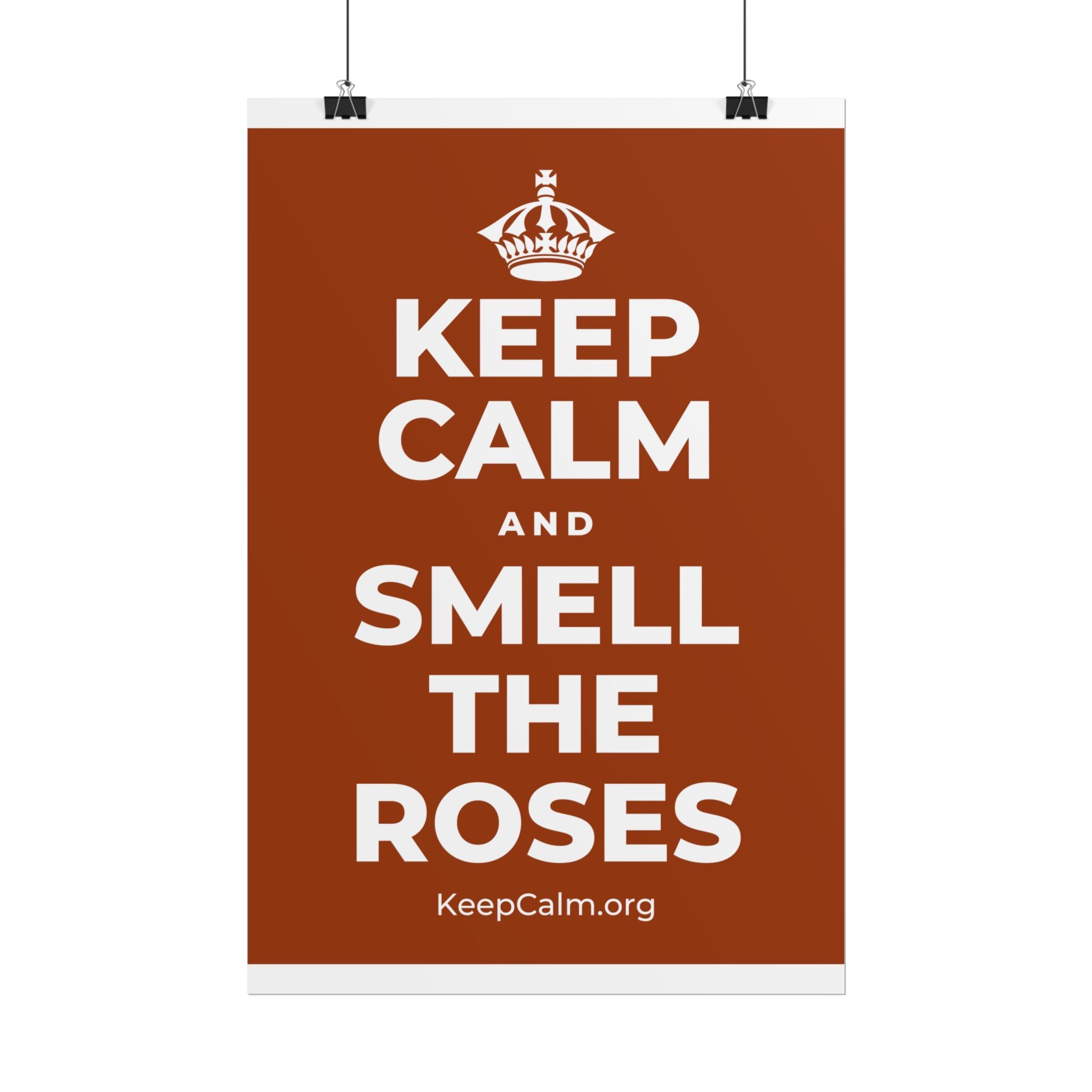 KEEP CALM AND SMELL THE ROSES Poster