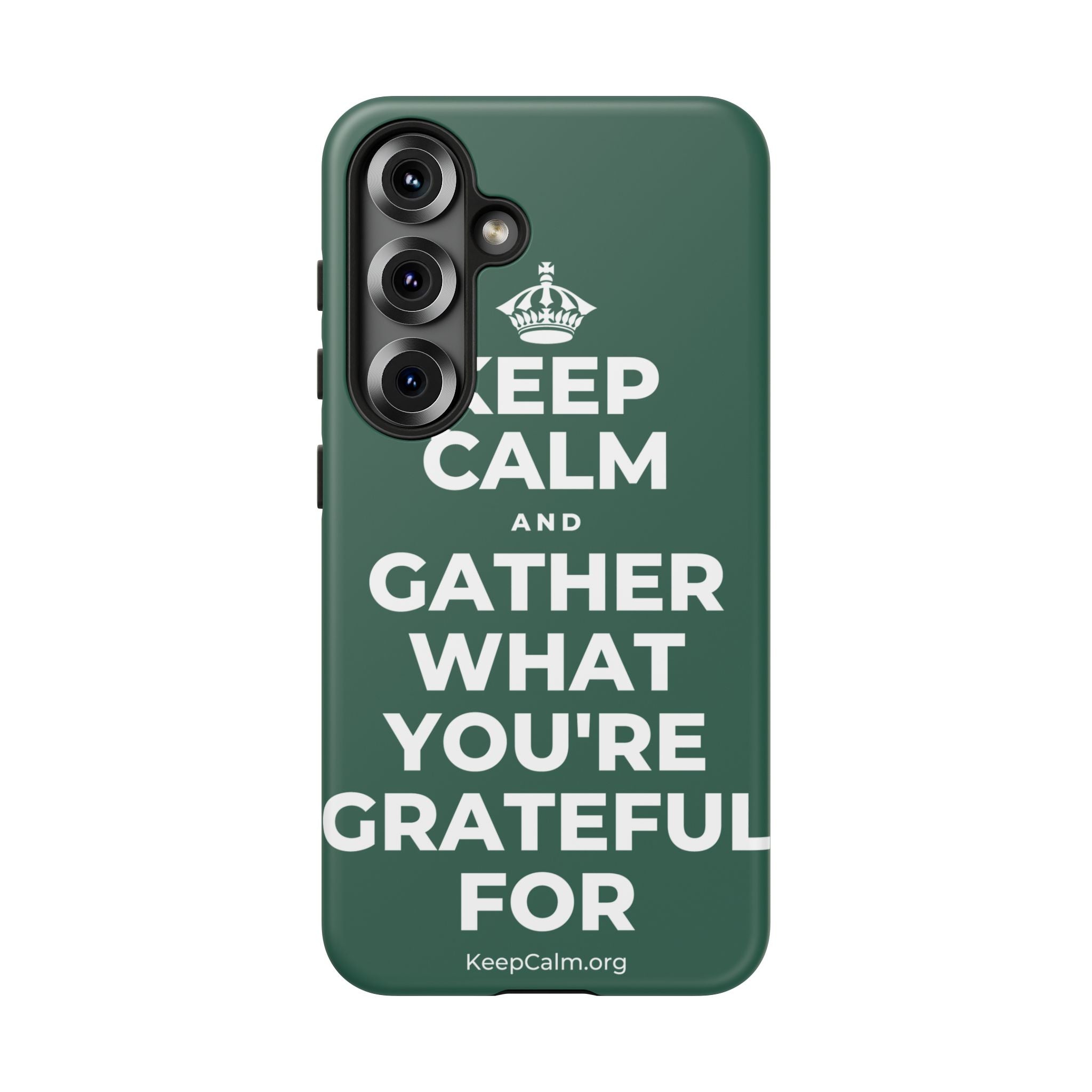KEEP CALM AND GATHER WHAT YOU'RE GRATEFUL FOR Phone Case