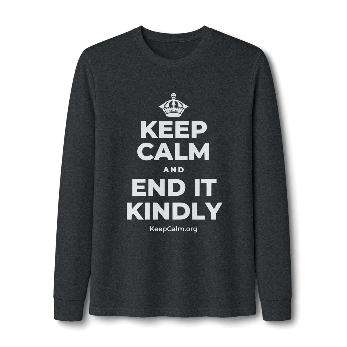 KEEP CALM AND END IT KINDLY Long Sleeve Tee