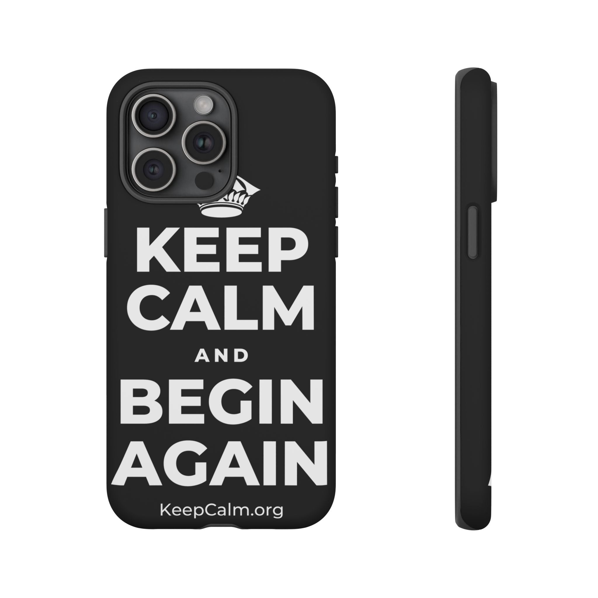 KEEP CALM AND BEGIN AGAIN Phone Case
