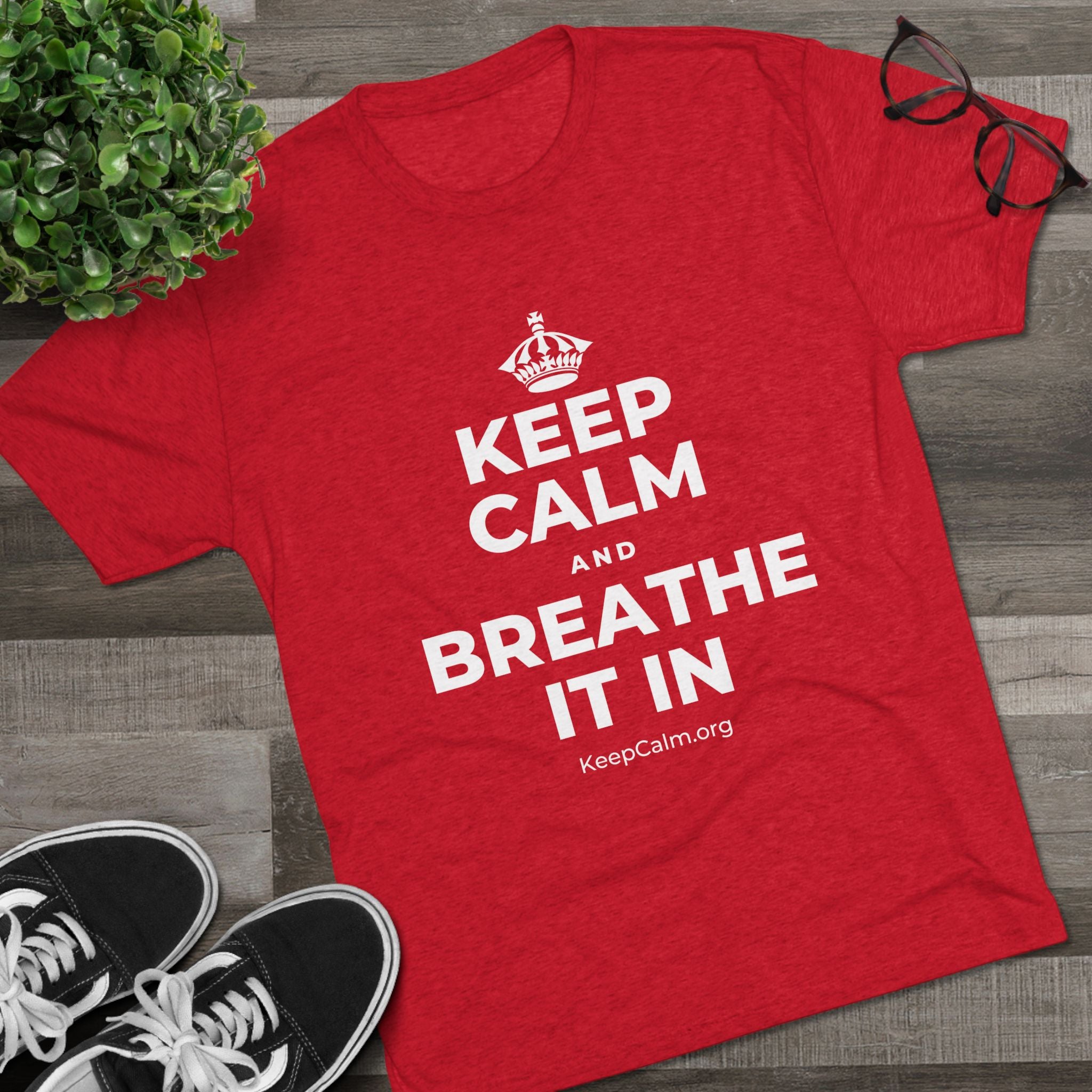 KEEP CALM AND BREATHE IT IN Tri-Blend Tee